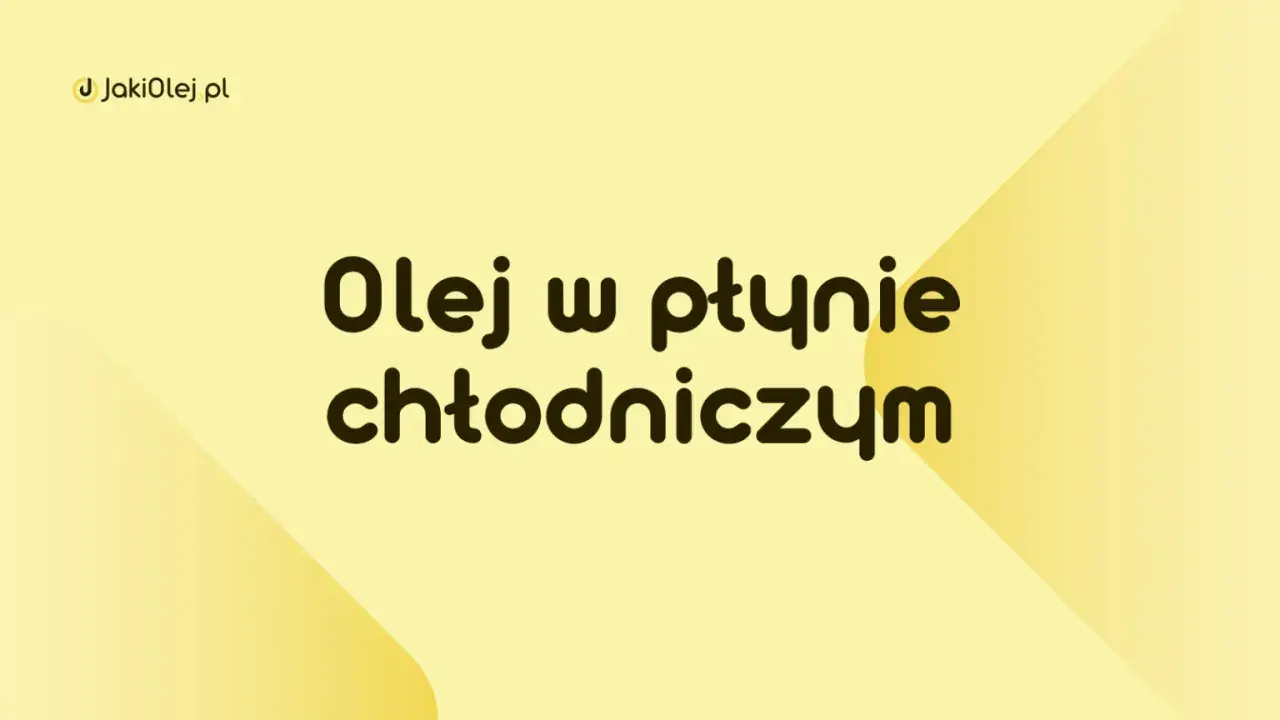 Logo JakiOlej.pl i tekst "Olej w płynie chłodniczym" na żółtym tle.